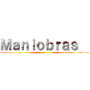 Ｍａｎｉｏｂｒａｓ   ()