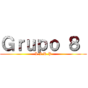 Ｇｒｕｐｏ ８  (L.I.R.P)