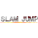 ＳＬＡＭ ＪＵＭＰ (元ギャンブラーの強烈な成長)