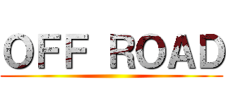 ＯＦＦ ＲＯＡＤ ()