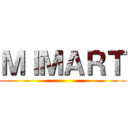 ＭＩＭＡＲＴ ()