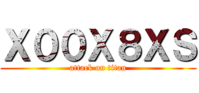 Ｘ００Ｘ８ＸＳ (attack on titan)