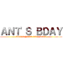 ＡＮＴ'Ｓ ＢＤＡＹ (BRING YOUR OWN BEER)