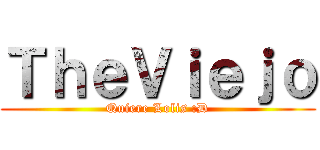 ＴｈｅＶｉｅｊｏ (Quiere Lolis :D)