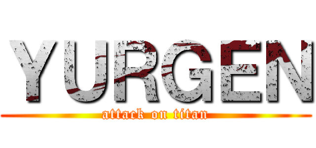ＹＵＲＧＥＮ (attack on titan)