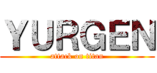 ＹＵＲＧＥＮ (attack on titan)