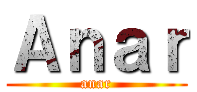 Ａｎａｒ (anar)