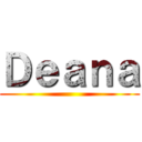 Ｄｅａｎａ ()