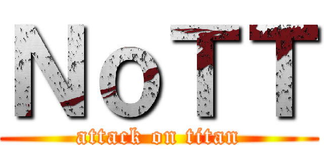 ＮｏＴＴ (attack on titan)