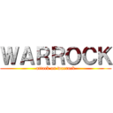 ＷＡＲＲＯＣＫ (attack on warrock)