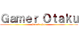 Ｇａｍｅｒ Ｏｔａｋｕ (Sim Eu Sou)