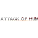 ＡＴＴＡＣＫ ＯＦ ＨＵＭＡＮＳ (attack on humain)