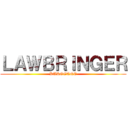 ＬＡＷＢＲＩＮＧＥＲ (KUROGANE)