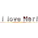 Ｉ ｌｏｖｅ Ｎｅｒｆ (attack on titan)