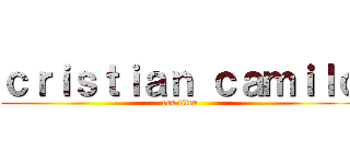 ｃｒｉｓｔｉａｎ ｃａｍｉｌｏ (ern titen)