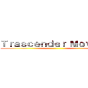 Ｔｒａｓｃｅｎｄｅｒ Ｍｏｖｉｅｓ ()