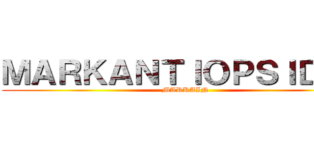 ＭＡＲＫＡＮＴＩＯＰＳＩＤＡＥ (MARKAIN)