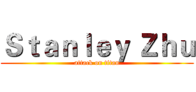 Ｓｔａｎｌｅｙ Ｚｈｕ (attack on titan)