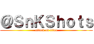 ＠ＳｎＫＳｈｏｔｓ (attack on titan)