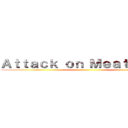 Ａｔｔａｃｋ ｏｎ Ｍｅａｔｂａｌｌｓ ()