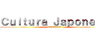 Ｃｕｌｔｕｒａ Ｊａｐｏｎｅｓａ (RUTTBEL)