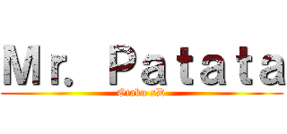 Ｍｒ．Ｐａｔａｔａ (Otaku xD)