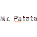 Ｍｒ．Ｐａｔａｔａ (Otaku xD)