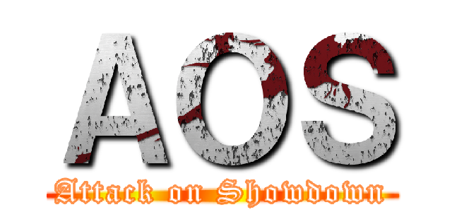 ＡＯＳ (Attack on Showdown)