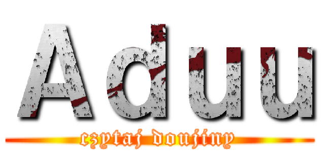 Ａｄｕｕ (czytaj doujiny)