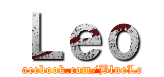 Ｌｅｏ (www.facebook.com/BlueLeoKun)