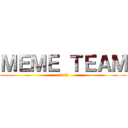 ＭＥＭＥ ＴＥＡＭ (2015)