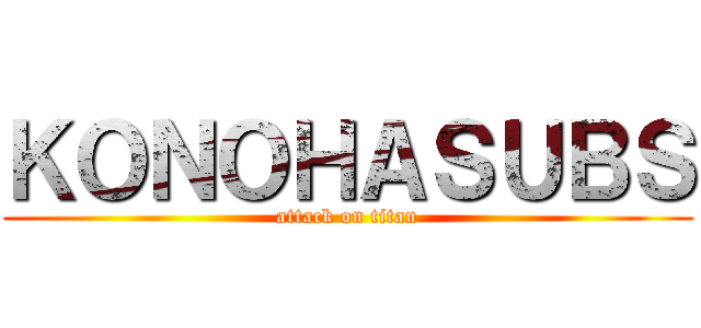 ＫＯＮＯＨＡＳＵＢＳ (attack on titan)