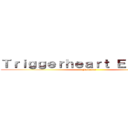 Ｔｒｉｇｇｅｒｈｅａｒｔ Ｅｘｅｌｉｃａ (Faintear)