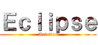 Ｅｃｌｉｐｓｅ (Artattoo)