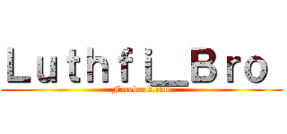 Ｌｕｔｈｆｉ＿Ｂｒｏ  (Facebook.com)