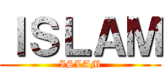 ＩＳＬＡＭ (ISLAM)