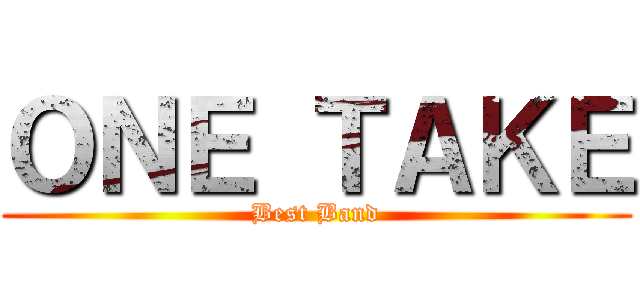 ＯＮＥ ＴＡＫＥ (Best Band)