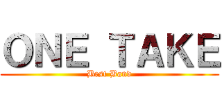 ＯＮＥ ＴＡＫＥ (Best Band)