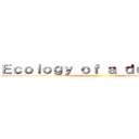 Ｅｃｏｌｏｇｙ ｏｆ ａ ｄｏｌｐｈｉｎ (a)