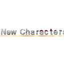 Ｎｅｗ Ｃｈａｒａｃｔｅｒｓ (------------------------------)