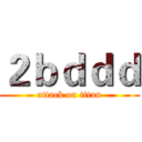 ２ｂｄｄｄ (attack on titan)
