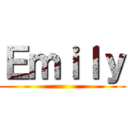 Ｅｍｉｌｙ ()