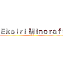 Ｅｋｓｉｒｉ Ｍｉｎｃｒａｆｔ (EKM)