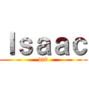Ｉｓａａｃ (bvb)
