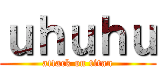 ｕｈｕｈｕ (attack on titan)