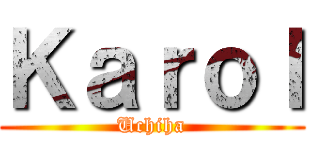 Ｋａｒｏｌ (Uchiha)