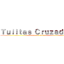 Ｔｕｌｉｔａｓ Ｃｒｕｚａｄａｓ  (Ataque a los  Herejes)