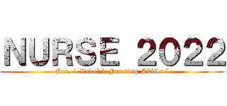 ＮＵＲＳＥ ２０２２ (Sec. 1 Level 1 Nursing Skills l)