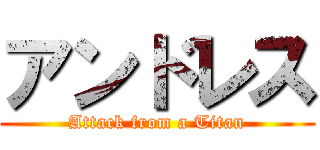アンドレス (Attack from a Titan)