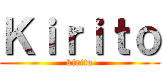 Ｋｉｒｉｔｏ (kirito)